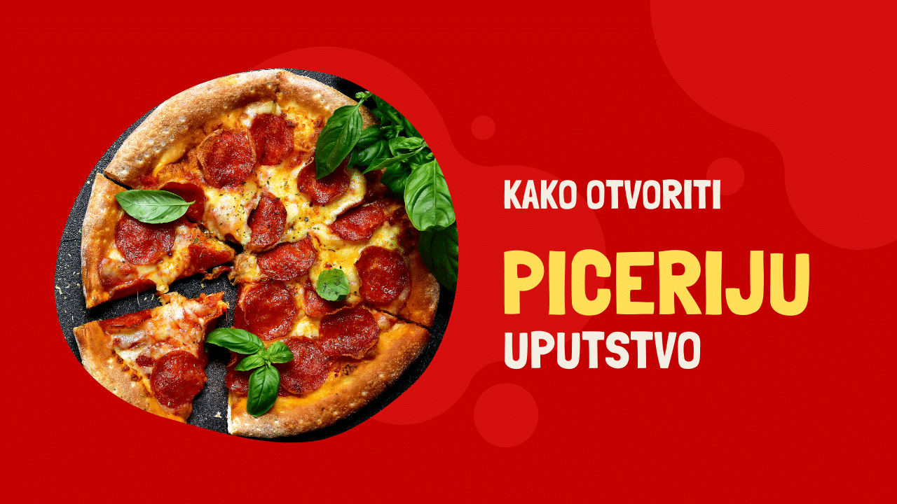 Kako otvoriti piceriju? (DETALJNO UPUTSTVO)