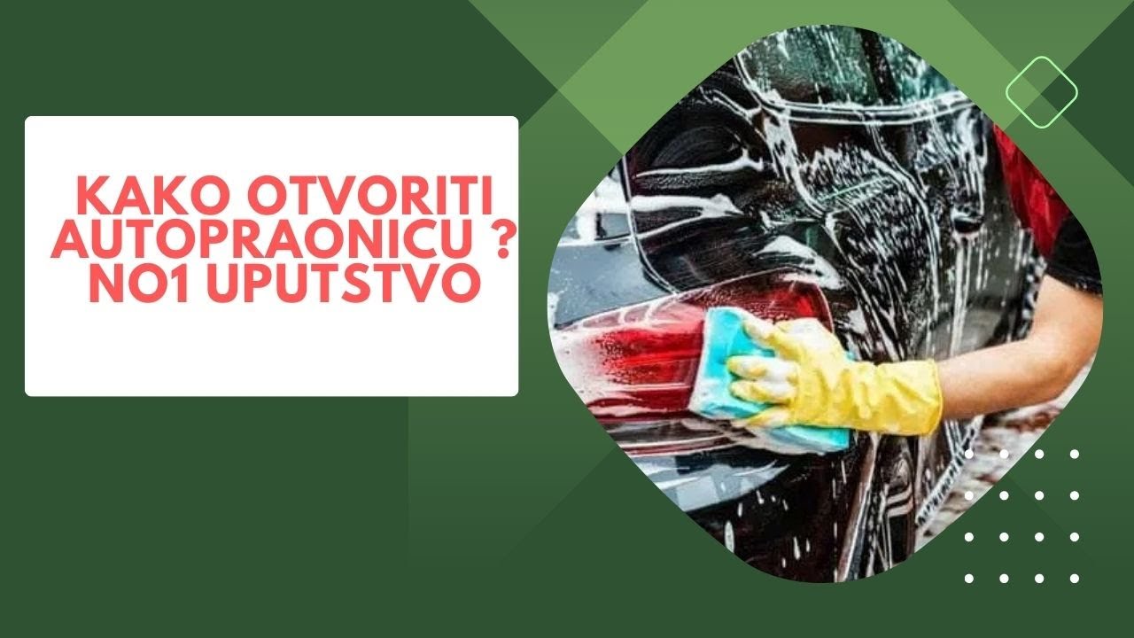 Kako Otvoriti Autopraonicu No1 U