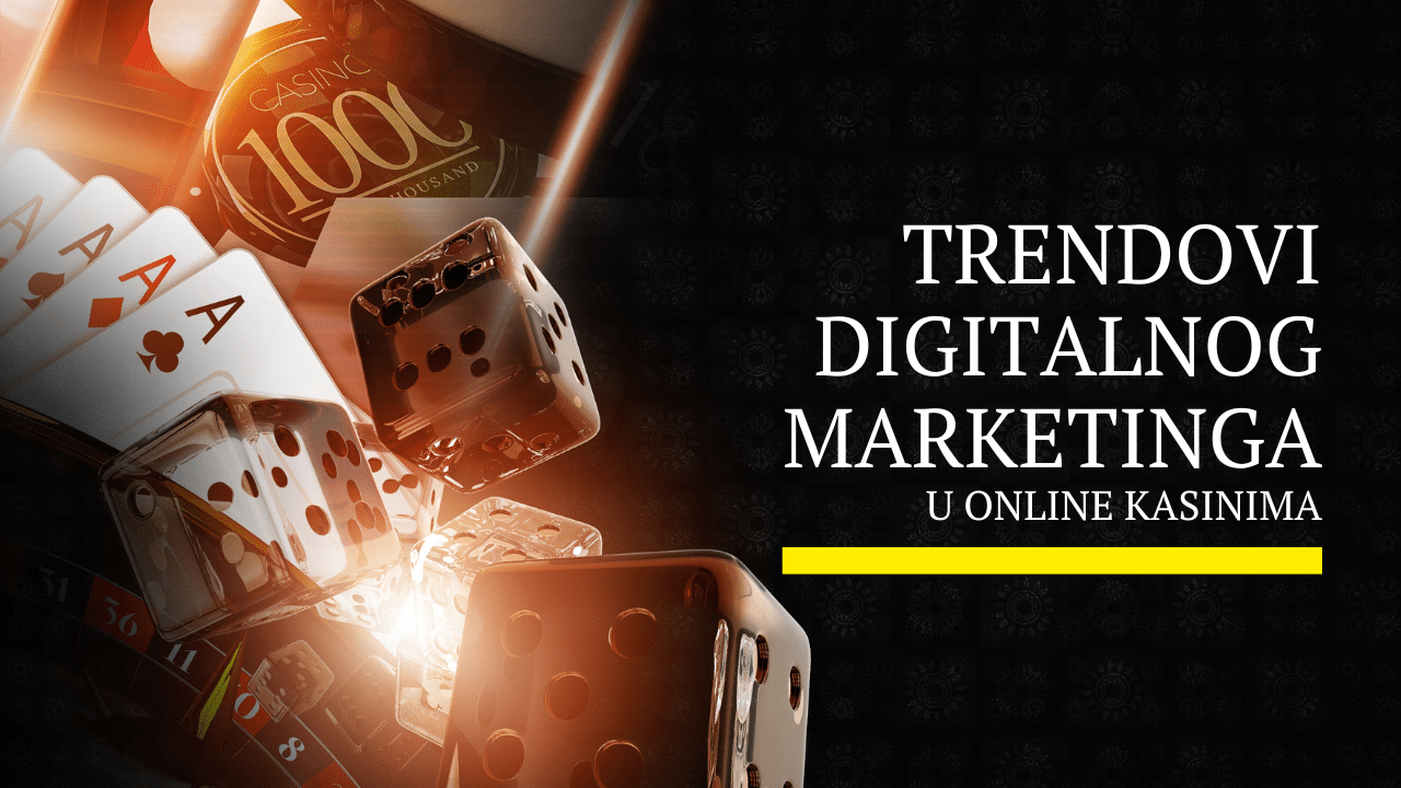 Trendovi digitalnog marketinga u online kasinima: što sada funkcionira